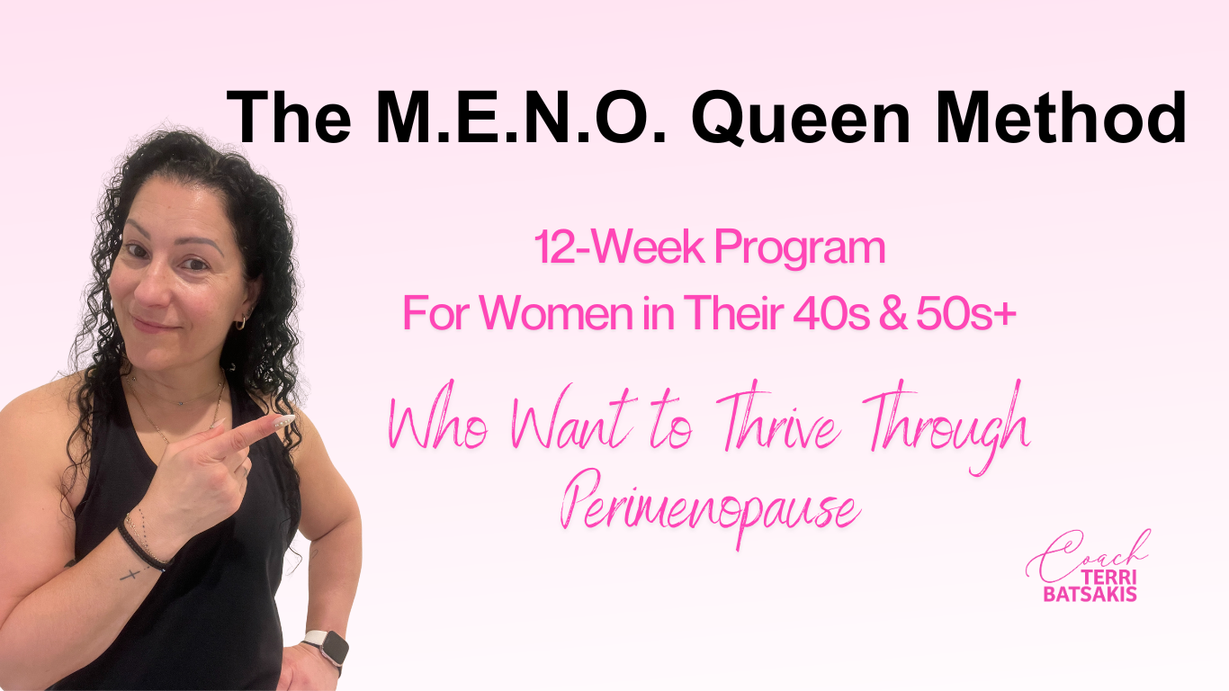 The M.E.N.O. Queen Method with Coach Terri Batsakis